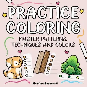 Practice Coloring: A Coloring Book to Master Patterns, Colors and Techniques