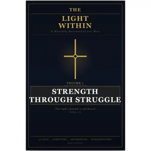 Vol. 1 — The Light Within: Strength Through Struggle