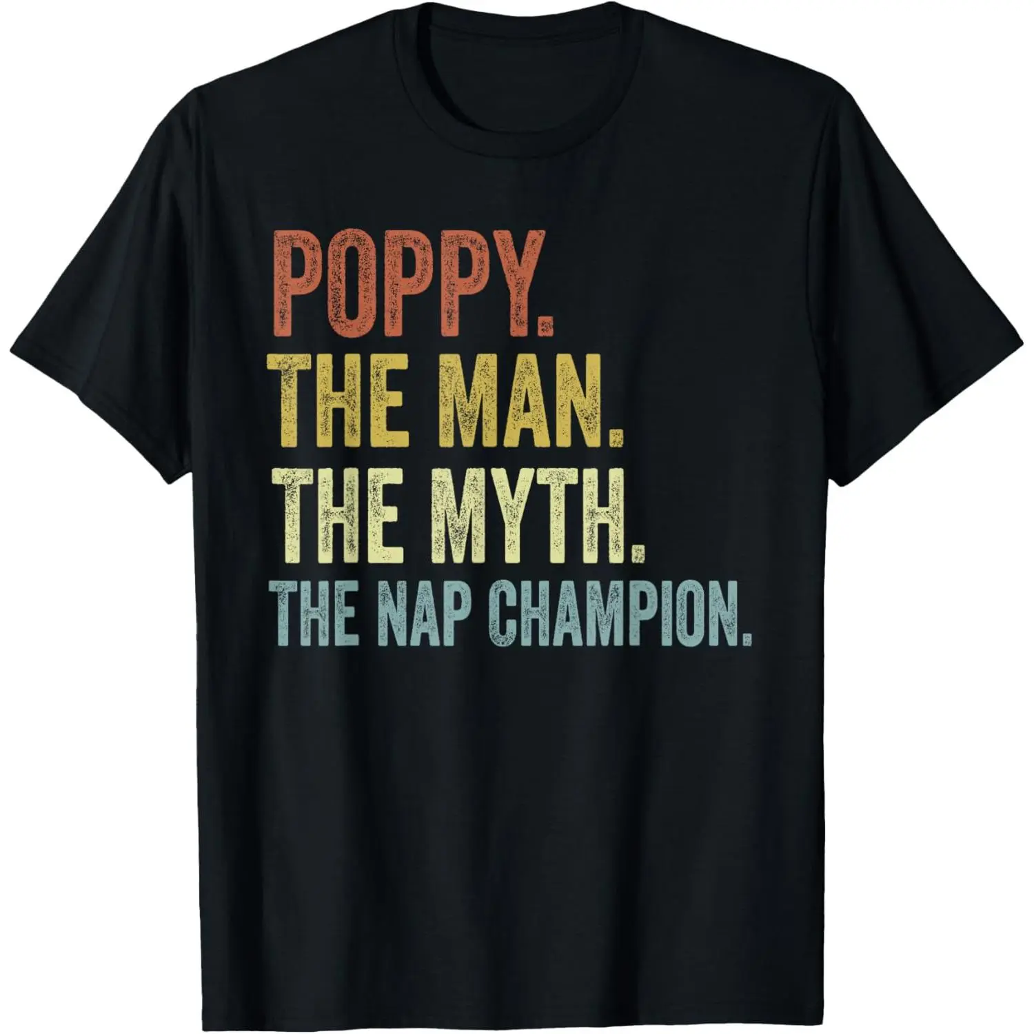 Poppy The Man The Myth The Nap Champion Father's Day Poppy T-Shirt Pure Cotton Graphic Tees Menswear Top: Gifts for Men & Women