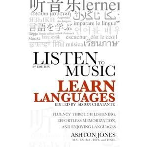 Listen to Music, Learn Languages: Fluency through Listening, Effortless Memorization, and Enjoying Languages