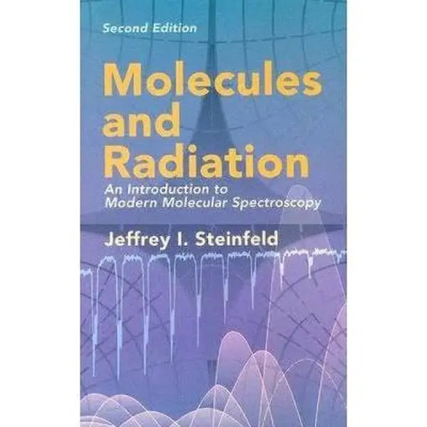 USED-Molecules and Radiation: An Introduction to Modern Molecular Spectroscopy. Second Edition by Steinfeld, Jeffrey I. (Paperback)