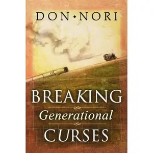 USED-Breaking Generational Curses: Releasing God's Power in Us, Our Children, and Our Destiny by Nori, Don, Sr. (Paperback)