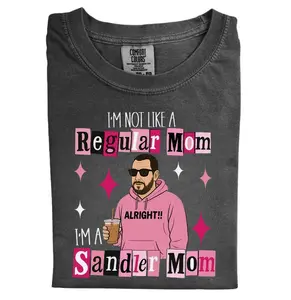 Comfort Colors Funny I'm Not a Regular Mom Shirt, I'm a Sandler Mom T-Shirt, Adam Sandler Fan Tee, Gift for Mom, Actors Shirt, Funny Adam Sandler T-shirt, Trending T-shirt