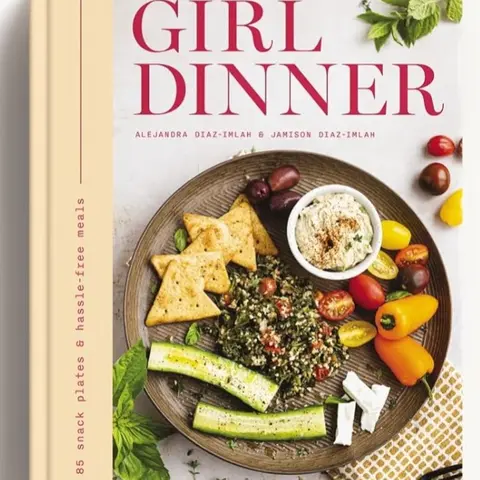 Girl Dinner: 85 Snack Plates & No-Cook Meals | Quick, Easy & Low-Effort Recipes for Busy Days [Hardcover Cookbook]