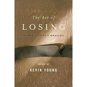 The Art of Losing: Poems of Grief and Healing Paperback – November 5, 2013