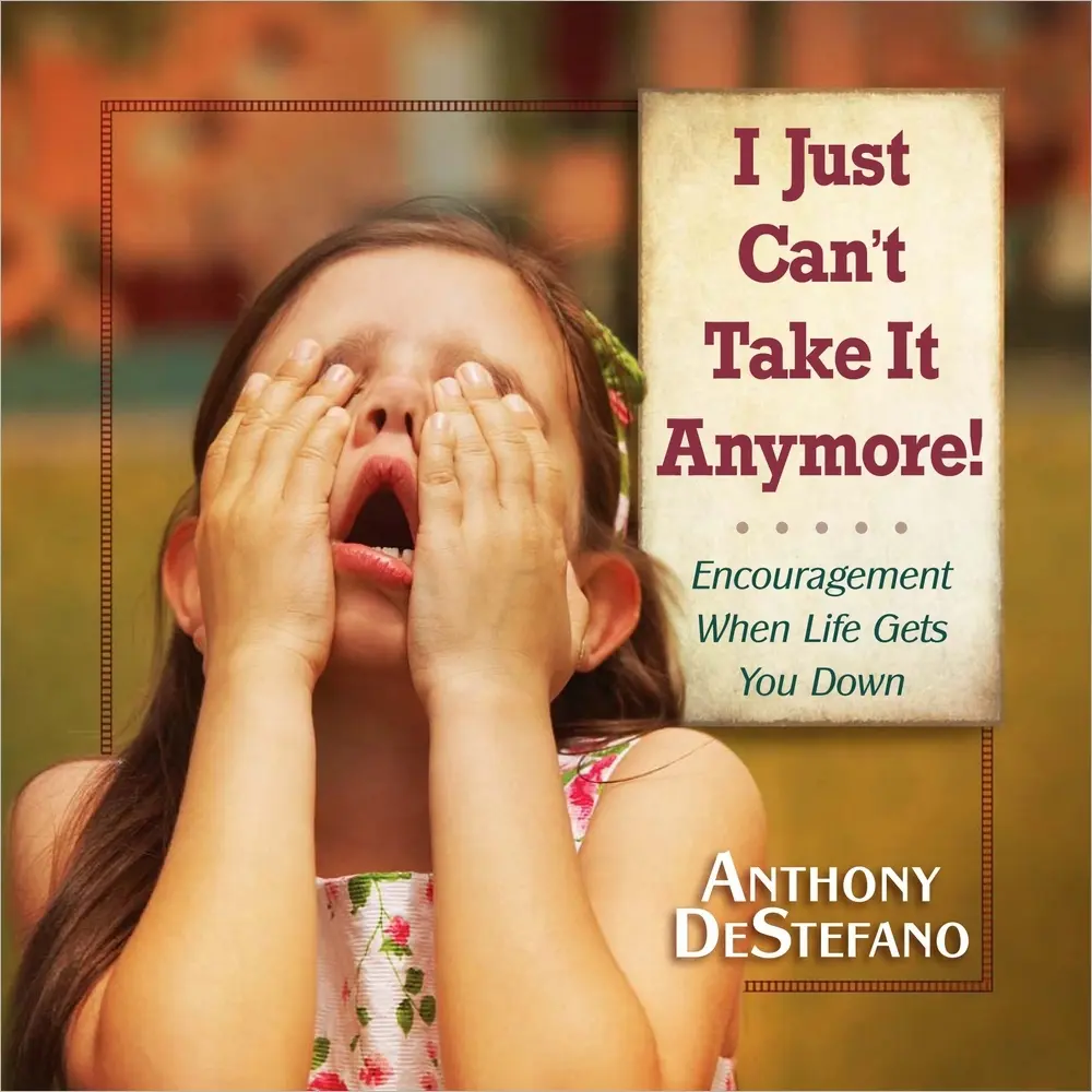USED Book - I Just Can't Take It Anymore!: Encouragement When Life Gets You Down by DeStefano, Anthony (Hardcover) - english