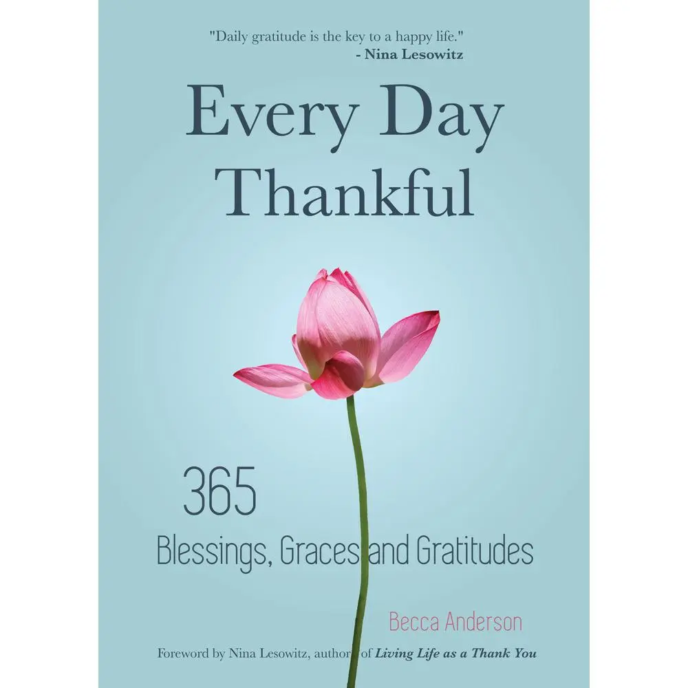 USED-Every Day Thankful: 365 Blessings, Graces and Gratitudes (Alcoholics Anonymous, Daily Reflections, Christian Devotional, Gratitude, Blessings, Acts of by Anderson, Becca (Paperback)