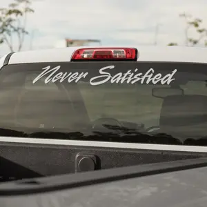Never Satisfied Premium Vinyl Decal - Large Format - Easy Application & Durability