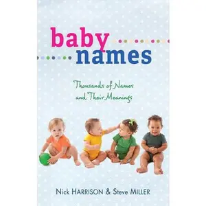 USED-Baby Names: Thousands of Names and Their Meanings by Harrison, Nick (Paperback)