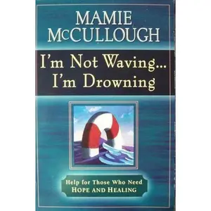 USED Book - I'm Not Waving... I'm Drowning: Help for Those Who Need Hope and Healing by Mamie McCullough (Paperback) - english