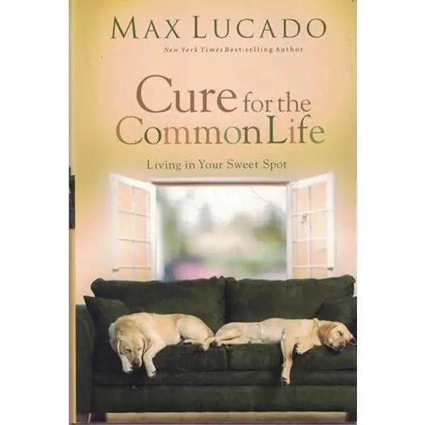USED Book - Cure for the Common Life: Living in Your Sweet Spot by Max Lucado (Hardcover) - english