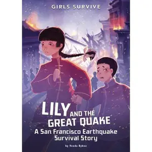 Lily and the Great Quake: A San Francisco Earthquake Survival Story -- Veeda Bybee, Paperback