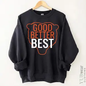 Good Better Best Shirt, Chicago Sport Football Fans Vintage Unisex Sweatshirt, Good Better Best tee