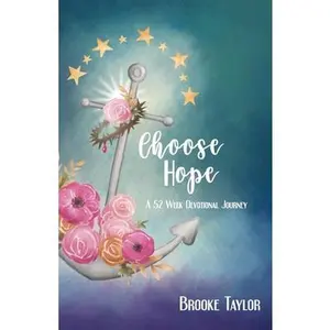 USED-Choose Hope: A 52-Week Devotional Journey by Taylor, Brooke (Paperback)