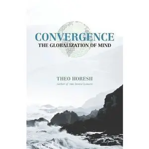 USED-Convergence: The Globalization of Mind by Horesh, Theo (Paperback)