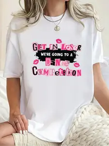 100% cotton Dance Competition Mean Girls Get In Loser Funny Dance Mom T-Shirt Print Crew Neck Casual T-shirt short Sleeve Sports Top, Smart Casual/street Style Women's Clothing