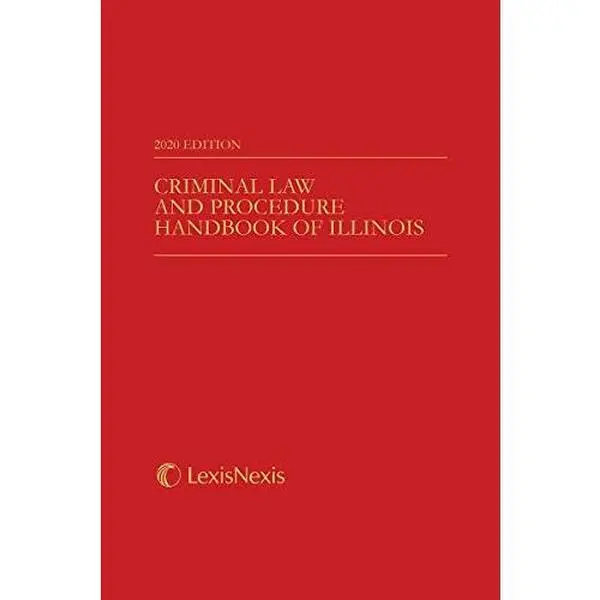 Used Illinois Criminal Law and Procedure Legal Reference Handbook, Unknown Publisher's Editorial Staff, English LexisNexis Edition, 1.01 lb, 1.01 Pounds