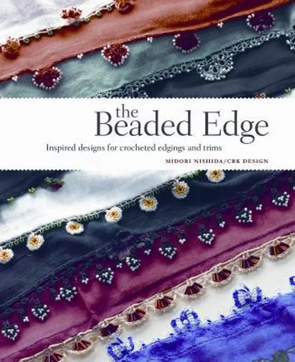 USED-The Beaded Edge: Inspired Designs for Crocheted Edgings and Trims by Midori Nishida (Paperback)