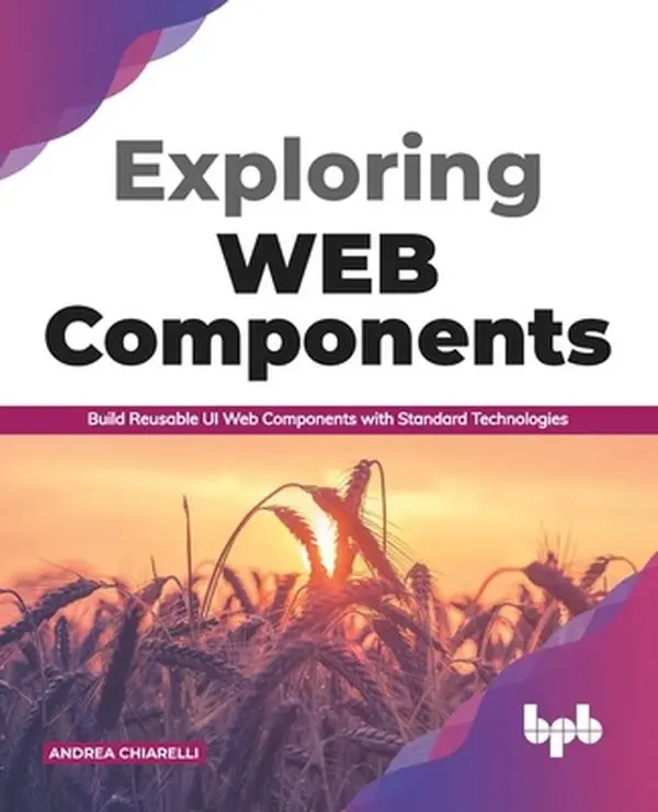 USED-Exploring Web Components: Build Reusable UI Web Components with Standard Technologies (English Edition) by Chiarelli, Andrea (Paperback)