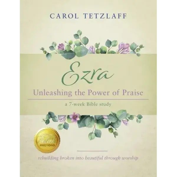 Ezra Unleashing the Power of Praise: A 7-week Bible study - Paperback