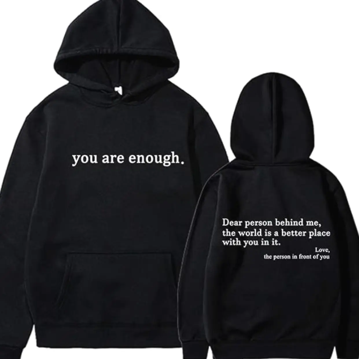 You Are Enough Dear Person Behind Me 2 Sided Meaning Graphic Hoodie/Sweatshirt/T-Shirt, For Men/Women - Unisex Style, 100% Cotton, Pullover unisex hoodie
