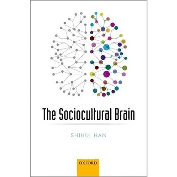 USED-The Sociocultural Brain: A Cultural Neuroscience Approach to Human Nature by Han, Shihui (Hardcover)