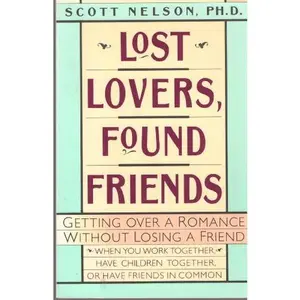 USED-Lost Lovers, Found Friends: Maintaining Friendship After the Breakup by Scott Nelson (Paperback)