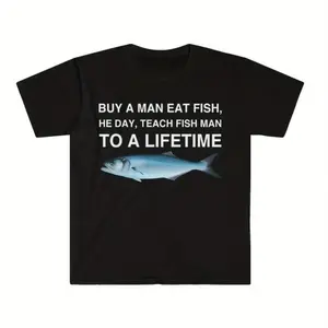 180GSM Pure Cotton Funny Meme T‑Shirt With Buy A Man Eat Fish, He Day, Teach Fish Man, To A Lifetime Slogan, Humorous Casual Design, Soft Breathable Fabric For Men And Women