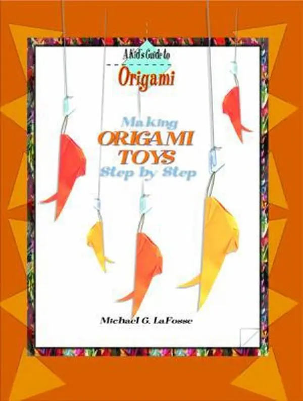 USED-Making Origami Toys Step by Step (Kid's Guide to Origami) by Michael G. LaFosse (Unknown)
