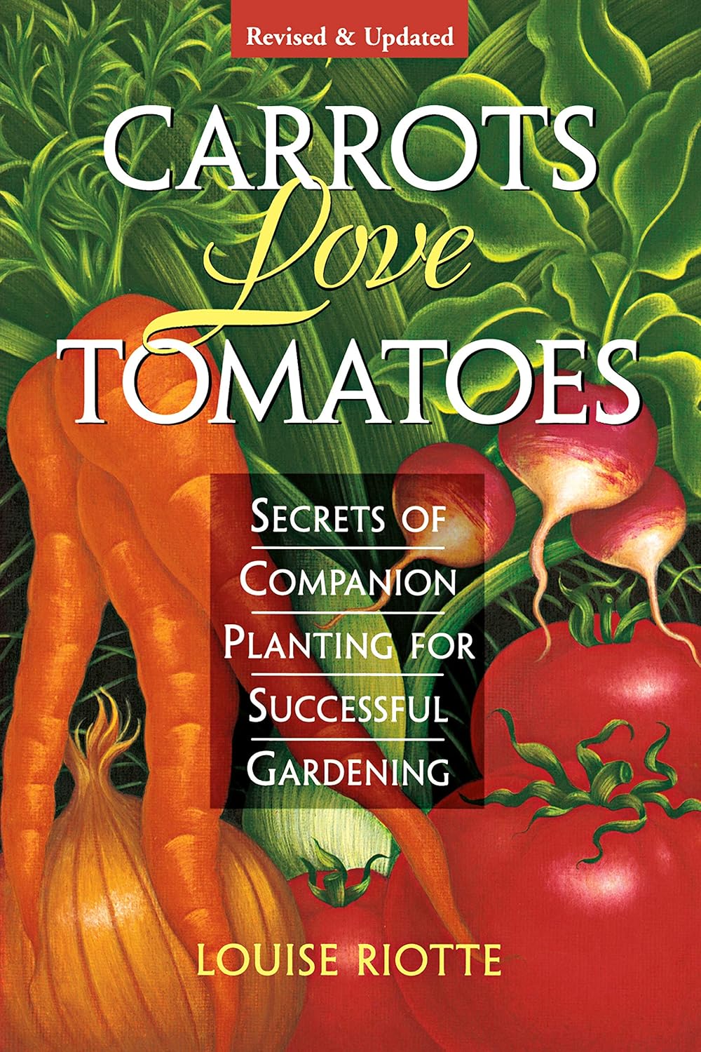 Carrots Love Tomatoes: Secrets of Companion Planting for Successful Gardening Paperback
