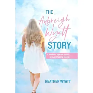 The Aubreigh Wyatt Story: A Mother's Fight for Justice, Love, and Lasting Change Hardcover – October 22, 2025