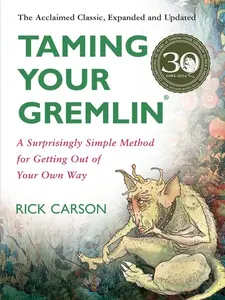 Taming Your Gremlin (Revised Edition): A Surprisingly Simple Method for Getting Out of Your Own Way by Rick Carson [Paperback Book]