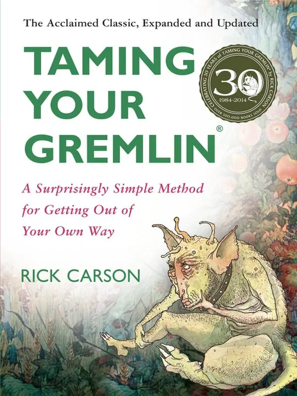 Taming Your Gremlin (Revised Edition): A Surprisingly Simple Method for Getting Out of Your Own Way by Rick Carson [Paperback Book]