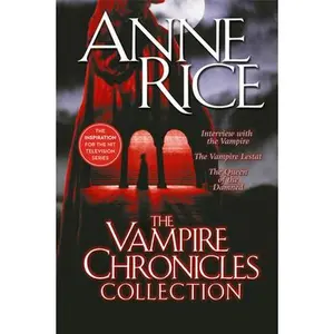 The Vampire Chronicles Collection: Interview with the Vampire, the Vampire Lestat, the Queen of the Damned -- Anne Rice, Paperback