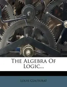 USED-The Algebra Of Logic... by Louis Couturat (Paperback)