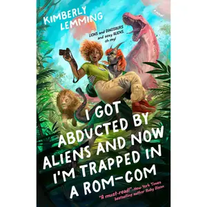 I Got Abducted by Aliens and Now I'm Trapped in a Rom-Com -- Kimberly Lemming - Paperback