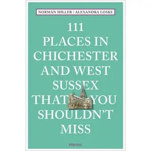 USED-111 Places in Chichester and West Sussex That You Shouldn't Miss by Miller, Norman (Paperback)