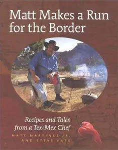 USED-Matt Makes a Run for the Border: Recipes and Tales from a Tex-Mex Chef by Jr. Matt Martinez (Hardcover)