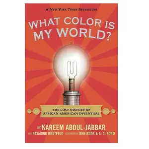 What Color Is My World?: The Lost History of African-American Inventors