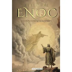 EL LIBRO DEL ENOC COMPLETO - EDICIÓN ILUSTRADA: EL LIBRO APÓCRIFO QUE PROFETIZA EL FINAL DE LOS TIEMPOS