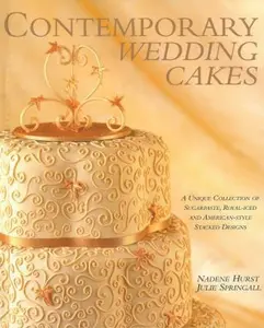 USED-Contemporary Wedding Cakes: A Unique Collection of Sugarpaste, Royal-Iced and American Style Stacked Designs by Hurst, Nadene (Hardcover)