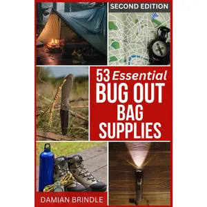 53 Essential Bug Out Bag Supplies: How to Build a Suburban "Go Bag" You Can Rely Upon (The Survival Collection)