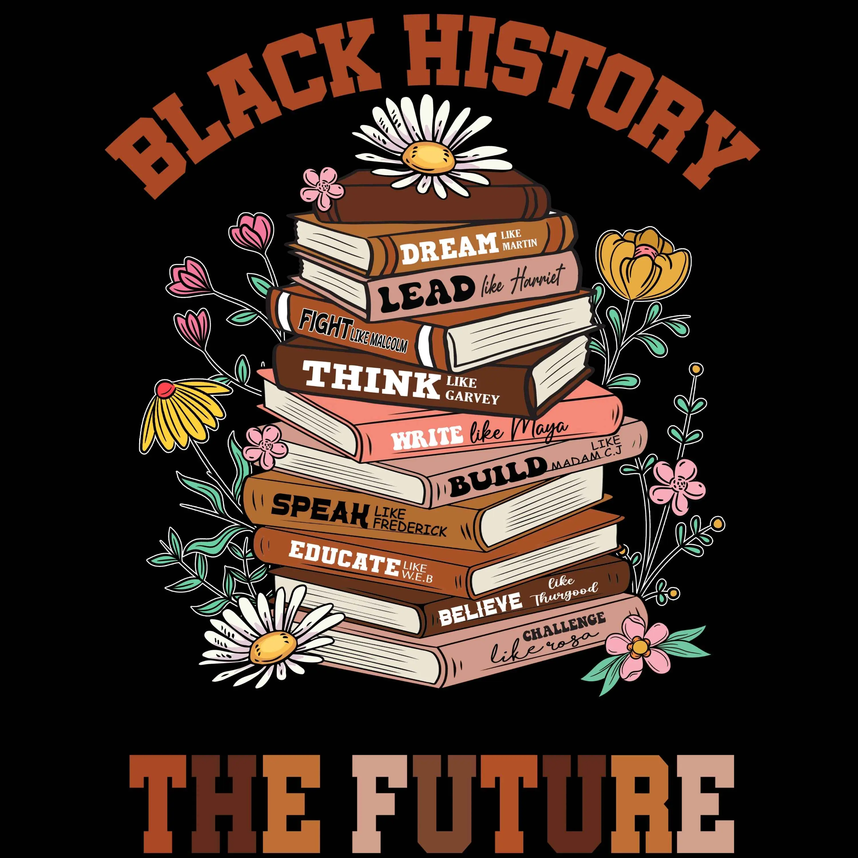 BLACK HISTORY DTF TRANSFER with Inspirational Quotes and Floral Design for Educational Use