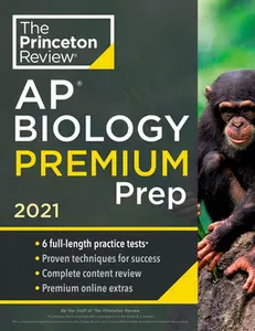 USED-Princeton Review AP Biology Premium Prep, 2021: 6 Practice Tests + Complete Content Review + Strategies & Techniques by The Princeton Review (Paperback)