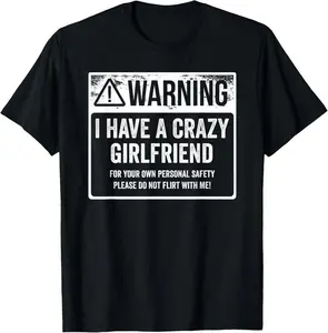 100% Cotton My GF Is Crazy Shirt | Warning I Have A Crazy Girlfriend T-Shirt