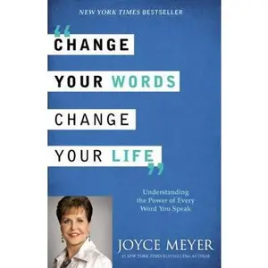 USED-Change Your Words, Change Your Life: Understanding the Power of Every Word You Speak by Meyer, Joyce (Paperback)