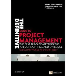 USED-The Definitive Guide to Project Management: The Fast Track to Getting the Job Done on Time and on Budget by Sebastian Nokes (Paperback)