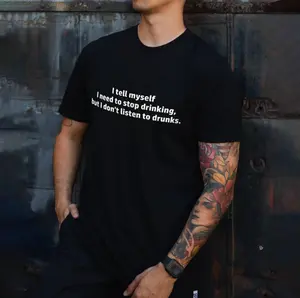 I Tell Myself I Need To Stop Drinking, But I Don't Listen To Drunks Printed Men's T-shirt, Gift for Him, Streetwear, Cool Men's Shirt, Full Sizes
