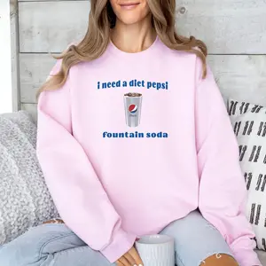 I Need A Diet Pepsi Fountain Soda Sweatshirt Soda Lover Gift Diet Pepsi Sweatshirt Soda Lovers Tee Gifts For Pepsi Lovers Trendy Sweatshirt, Gift For Women And Men