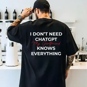Funny Girlfriend Quote T-shirt, I Don't Need ChatGPT Graphic Tee, Trending Meme Shirt, Retro Humor Apparel, Y2K Washed Streetwear, Oversized Unisex Casual Outfit, Cute Couples Gift, Everyday Graphic Top, Gift for Her, Gift for Him
